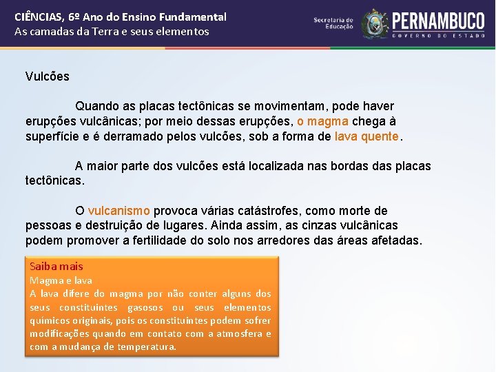 CIÊNCIAS, 6º Ano do Ensino Fundamental As camadas da Terra e seus elementos Vulcões