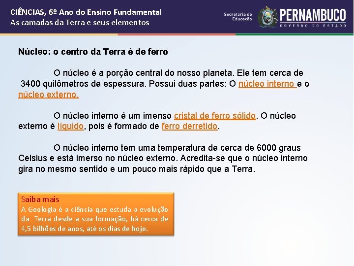 CIÊNCIAS, 6º Ano do Ensino Fundamental As camadas da Terra e seus elementos Núcleo: