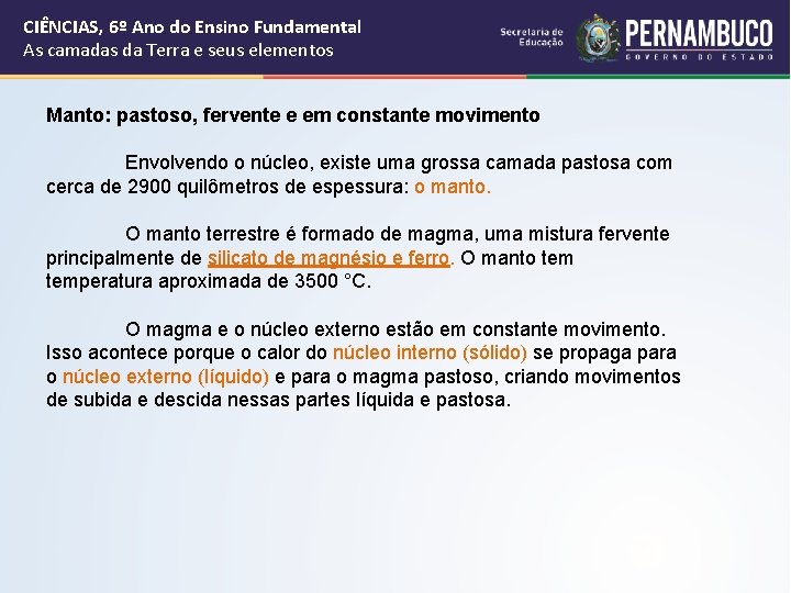 CIÊNCIAS, 6º Ano do Ensino Fundamental As camadas da Terra e seus elementos Manto: