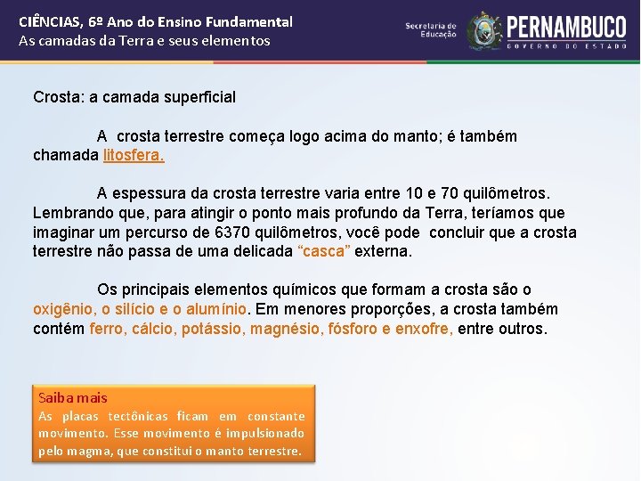 CIÊNCIAS, 6º Ano do Ensino Fundamental As camadas da Terra e seus elementos Crosta: