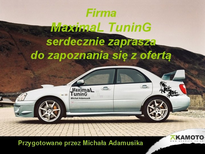 Firma Maxima. L Tunin. G serdecznie zaprasza do zapoznania się z ofertą Przygotowane przez