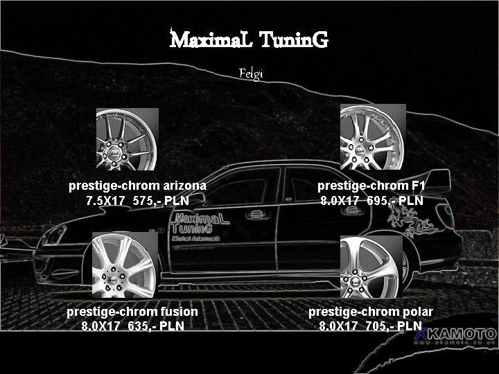 Maxima. L Tunin. G Felgi prestige-chrom arizona 7. 5 X 17 575, - PLN