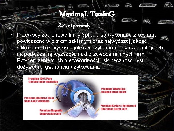 Maxima. L Tunin. G Świece i przewody • Przewody zapłonowe firmy Splitfire są wykonane