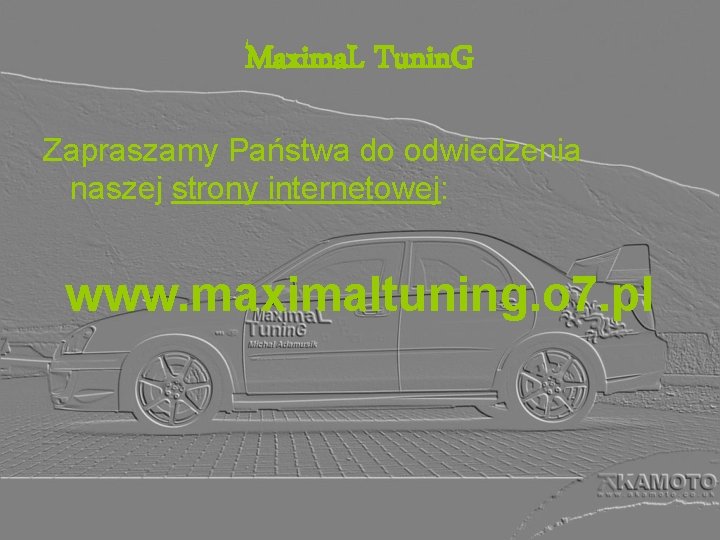 Maxima. L Tunin. G Zapraszamy Państwa do odwiedzenia naszej strony internetowej: www. maximaltuning. o