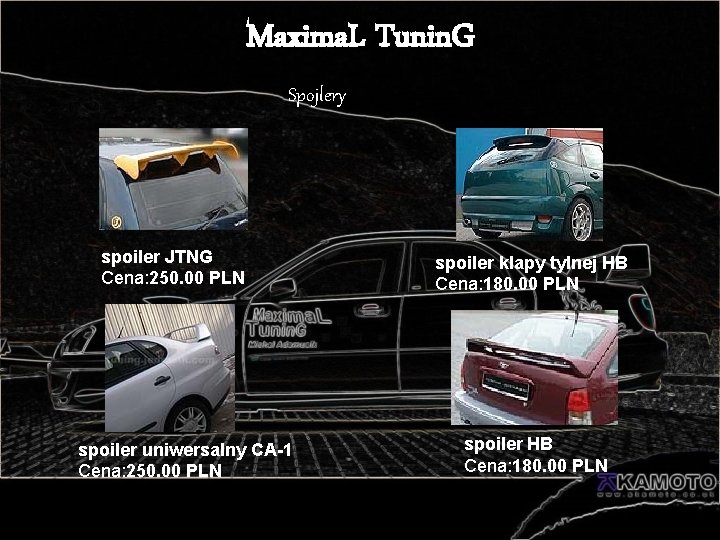 Maxima. L Tunin. G Spojlery spoiler JTNG Cena: 250. 00 PLN spoiler uniwersalny CA-1