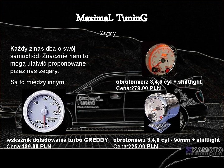 Maxima. L Tunin. G Zegary Każdy z nas dba o swój samochód. Znacznie nam