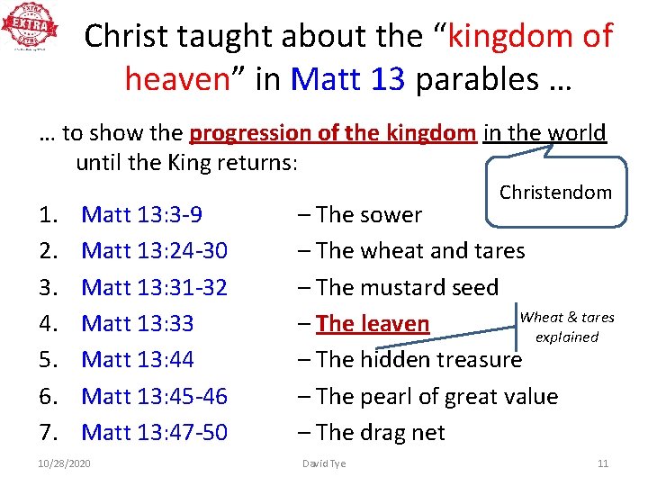 Christ taught about the “kingdom of heaven” in Matt 13 parables … … to