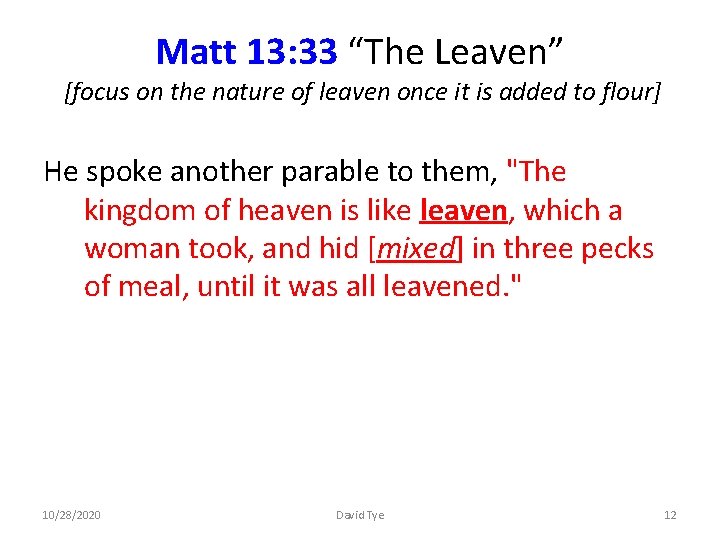 Matt 13: 33 “The Leaven” [focus on the nature of leaven once it is