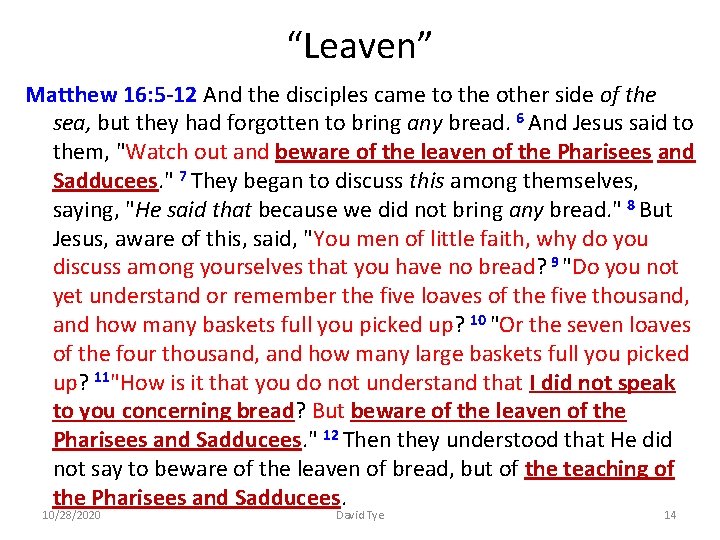 “Leaven” Matthew 16: 5 -12 And the disciples came to the other side of