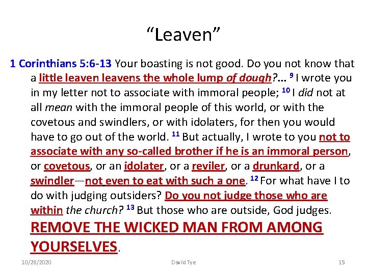 “Leaven” 1 Corinthians 5: 6 -13 Your boasting is not good. Do you not