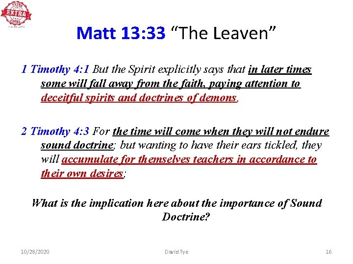 Matt 13: 33 “The Leaven” 1 Timothy 4: 1 But the Spirit explicitly says