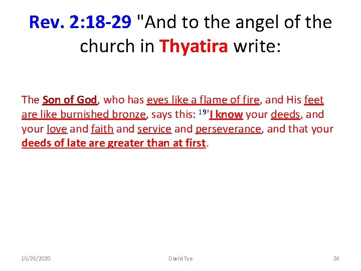 Rev. 2: 18 -29 "And to the angel of the church in Thyatira write: