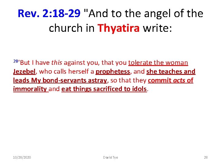 Rev. 2: 18 -29 "And to the angel of the church in Thyatira write: