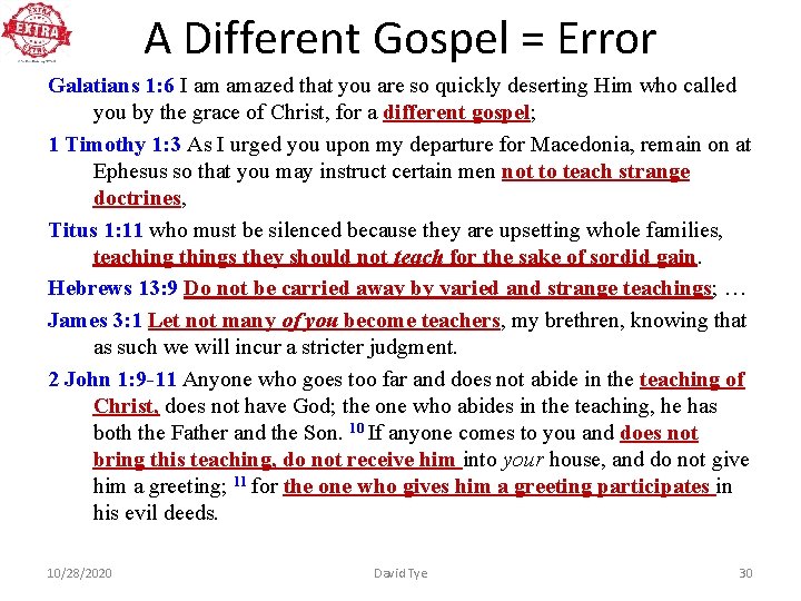 A Different Gospel = Error Galatians 1: 6 I am amazed that you are