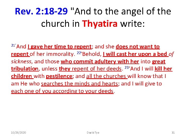 Rev. 2: 18 -29 "And to the angel of the church in Thyatira write: