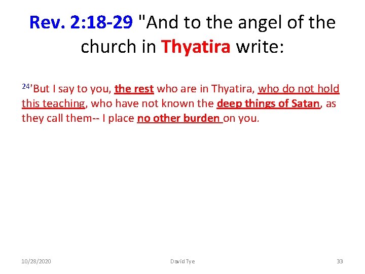 Rev. 2: 18 -29 "And to the angel of the church in Thyatira write: