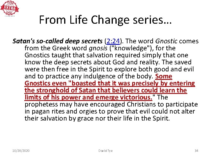 From Life Change series… Satan's so-called deep secrets (2: 24). The word Gnostic comes