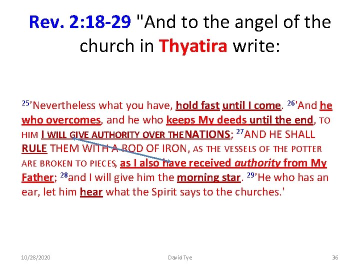 Rev. 2: 18 -29 "And to the angel of the church in Thyatira write: