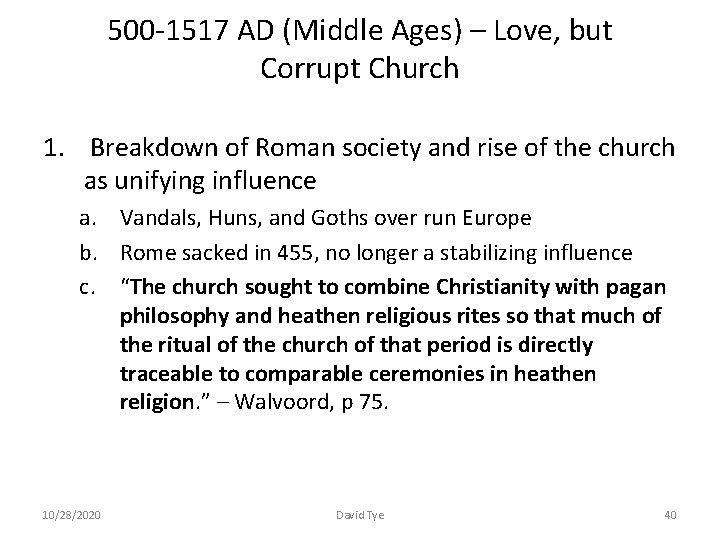 500 -1517 AD (Middle Ages) – Love, but Corrupt Church 1. Breakdown of Roman