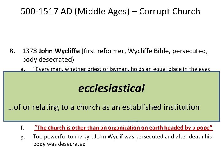 500 -1517 AD (Middle Ages) – Corrupt Church 8. 1378 John Wycliffe (first reformer,