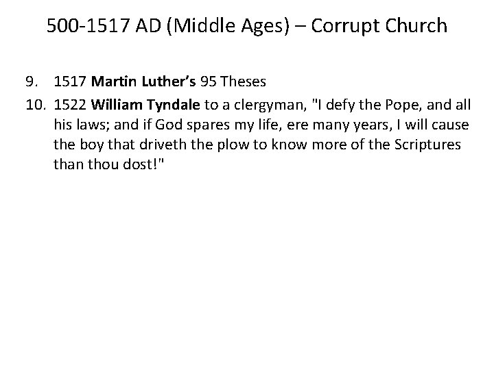 500 -1517 AD (Middle Ages) – Corrupt Church 9. 1517 Martin Luther’s 95 Theses