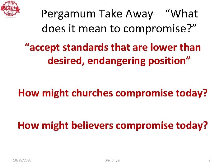 Pergamum Take Away – “What does it mean to compromise? ” “accept standards that