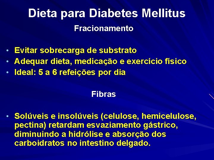 Dieta para Diabetes Mellitus Fracionamento • • • Evitar sobrecarga de substrato Adequar dieta,