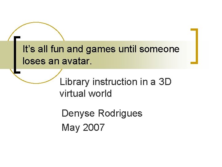 It’s all fun and games until someone loses an avatar. Library instruction in a