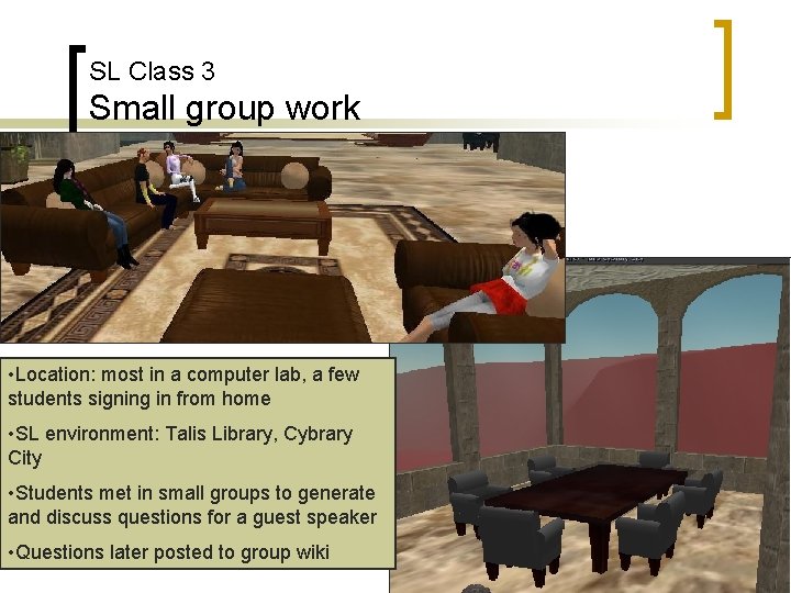 SL Class 3 Small group work • Location: most in a computer lab, a