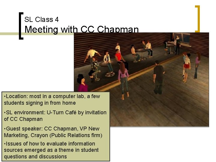 SL Class 4 Meeting with CC Chapman • Location: most in a computer lab,