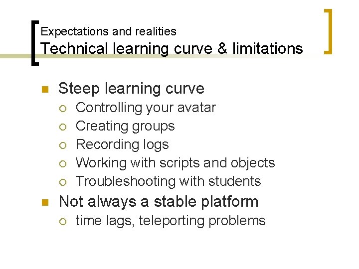 Expectations and realities Technical learning curve & limitations n Steep learning curve ¡ ¡