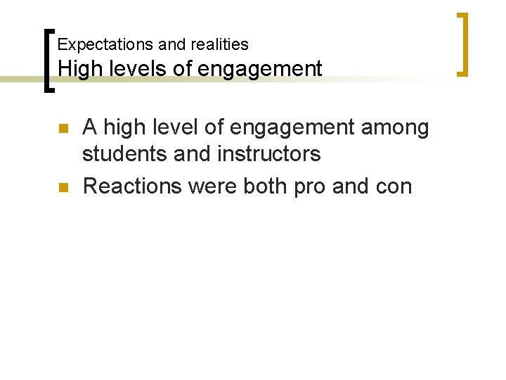 Expectations and realities High levels of engagement n n A high level of engagement