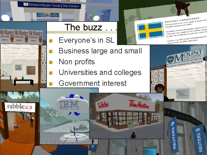 The buzz. . . n n n Everyone’s in SL Business large and small