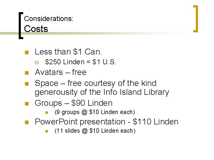 Considerations: Costs n Less than $1 Can. ¡ n n n $250 Linden =