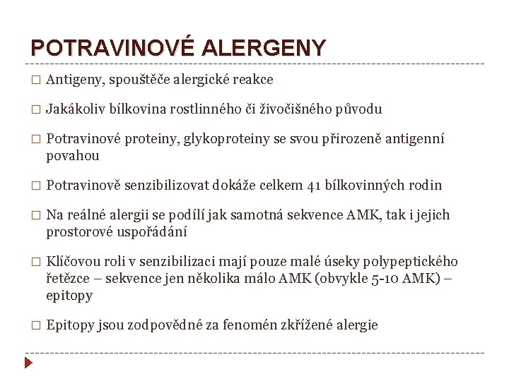 POTRAVINOVÉ ALERGENY � Antigeny, spouštěče alergické reakce � Jakákoliv bílkovina rostlinného či živočišného původu