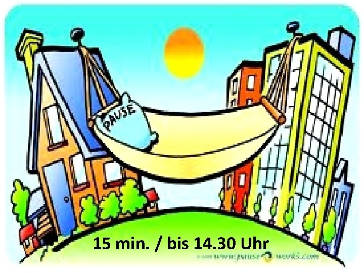 15 min. / bis 14. 30 Uhr 