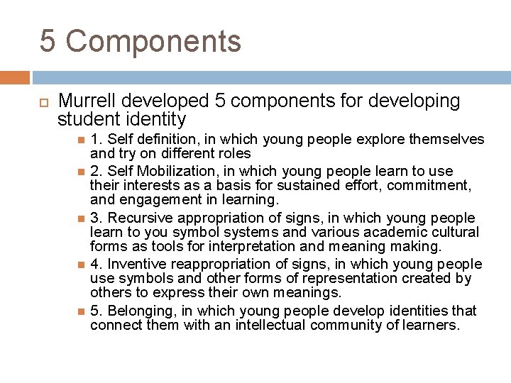5 Components Murrell developed 5 components for developing student identity 1. Self definition, in