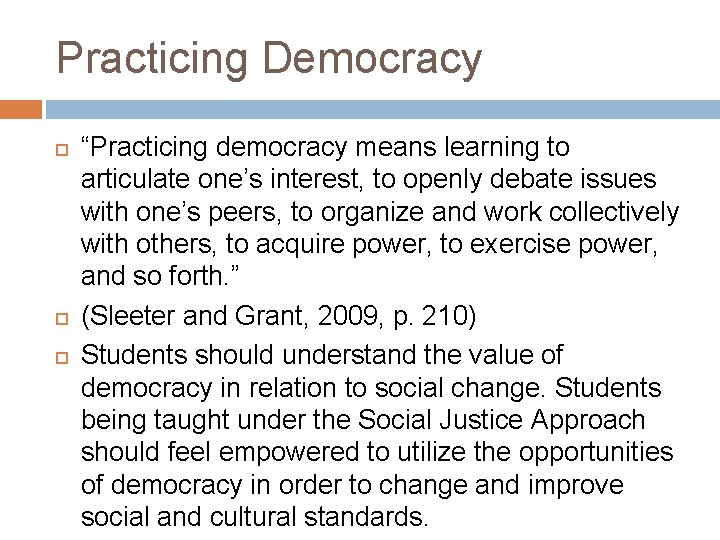 Practicing Democracy “Practicing democracy means learning to articulate one’s interest, to openly debate issues