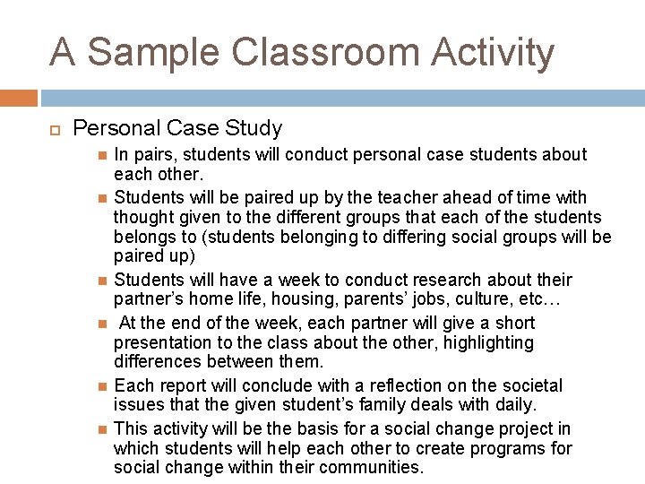 A Sample Classroom Activity Personal Case Study In pairs, students will conduct personal case
