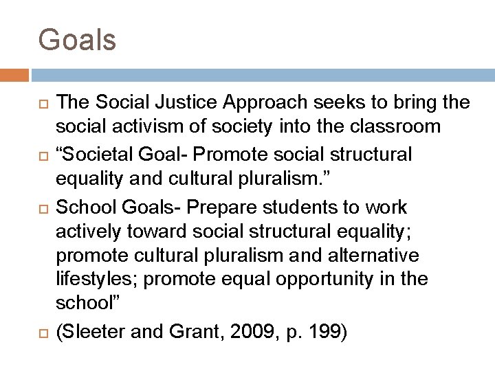 Goals The Social Justice Approach seeks to bring the social activism of society into