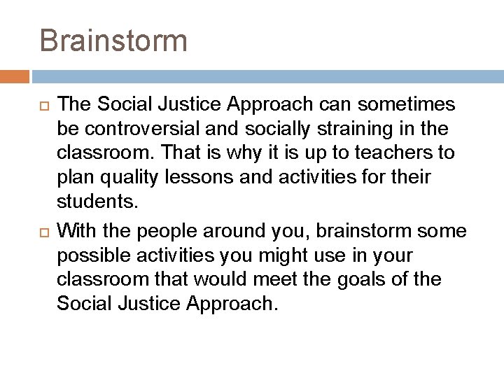 Brainstorm The Social Justice Approach can sometimes be controversial and socially straining in the