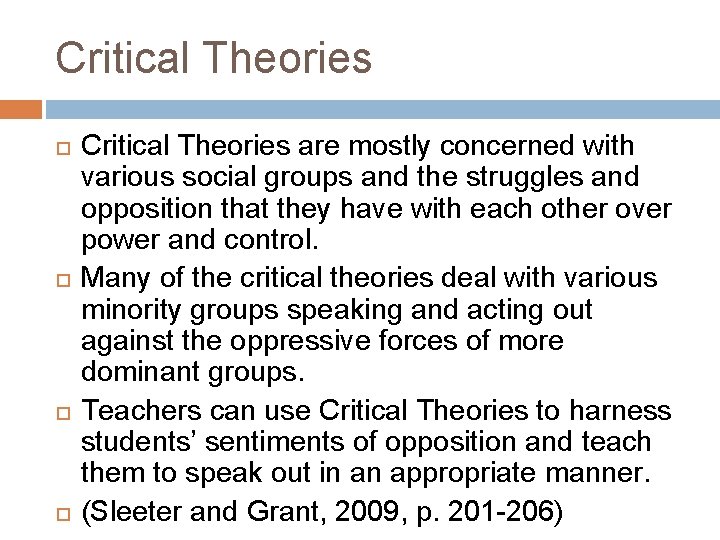 Critical Theories Critical Theories are mostly concerned with various social groups and the struggles