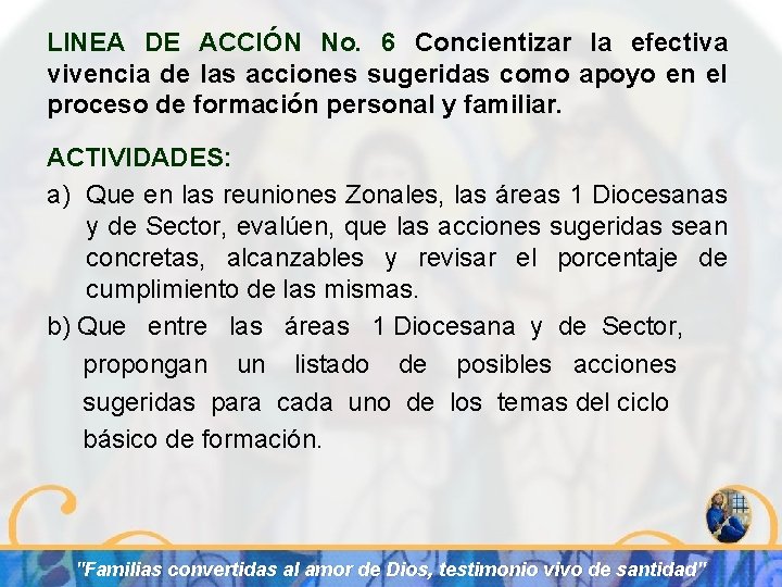 LINEA DE ACCIÓN No. 6 Concientizar la efectiva vivencia de las acciones sugeridas como