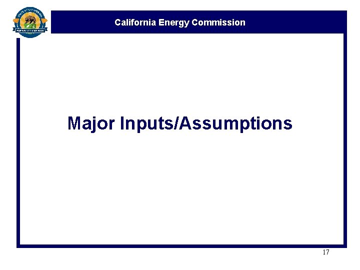 California Energy Commission Major Inputs/Assumptions 17 