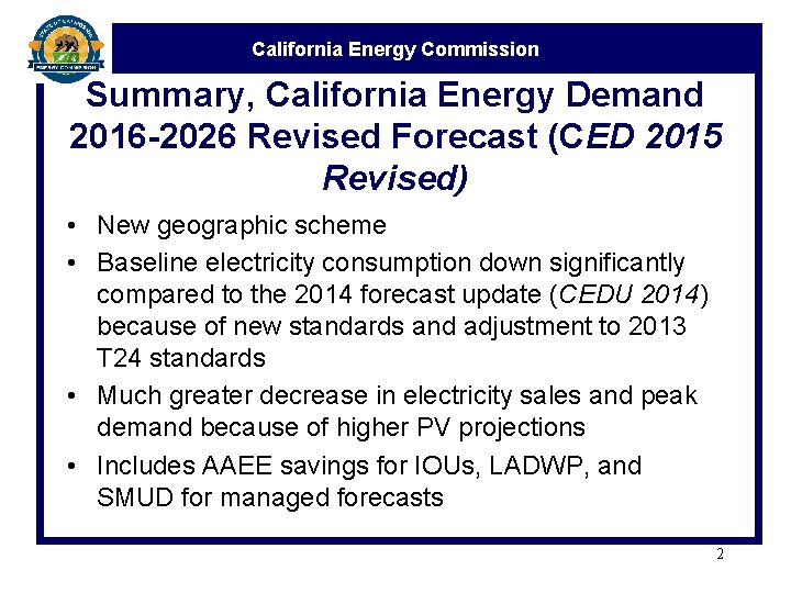 California Energy Commission Summary, California Energy Demand 2016 -2026 Revised Forecast (CED 2015 Revised)