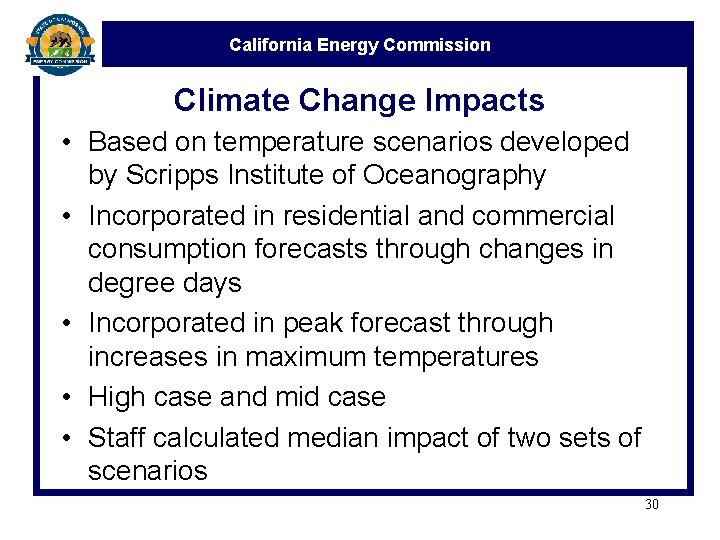 California Energy Commission Climate Change Impacts • Based on temperature scenarios developed by Scripps