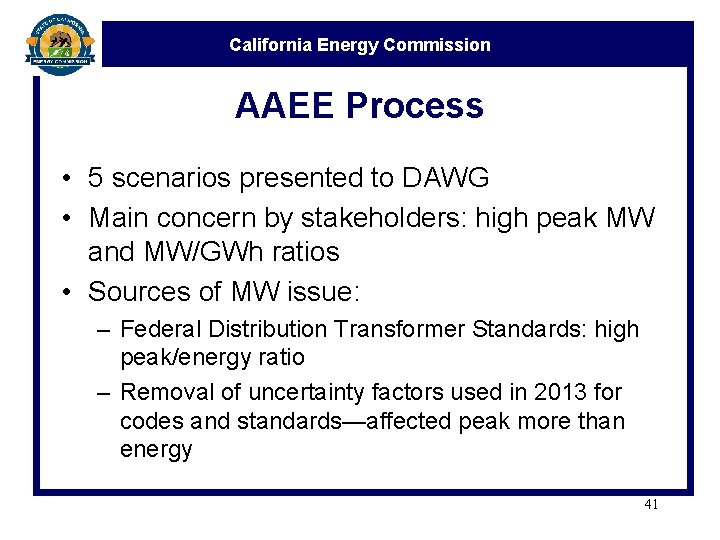 California Energy Commission AAEE Process • 5 scenarios presented to DAWG • Main concern