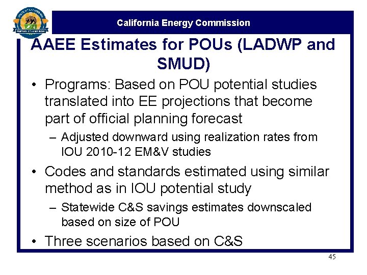 California Energy Commission AAEE Estimates for POUs (LADWP and SMUD) • Programs: Based on