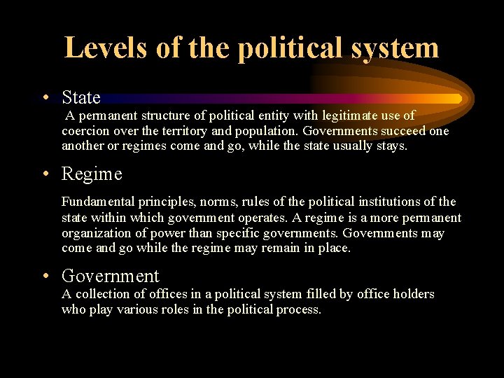 Levels of the political system • State A permanent structure of political entity with