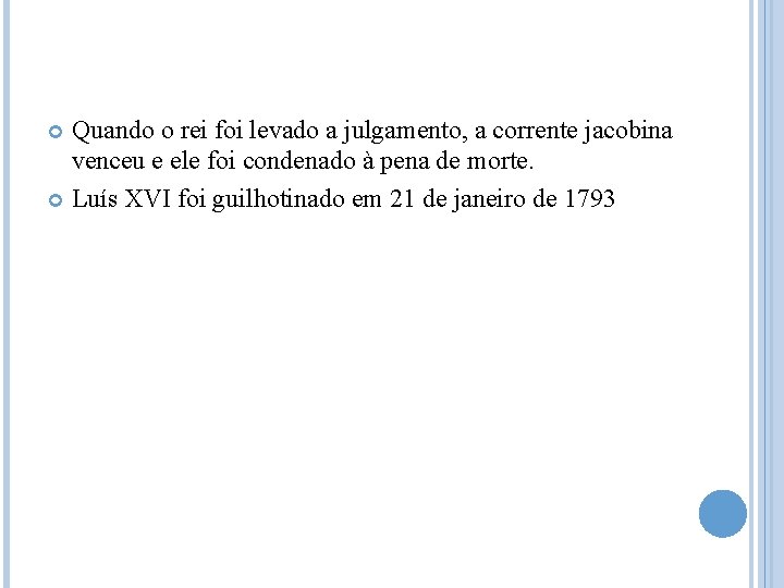 Quando o rei foi levado a julgamento, a corrente jacobina venceu e ele foi